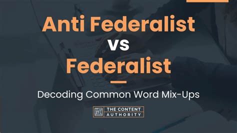 Anti Federalist Vs Federalist Decoding Common Word Mix Ups