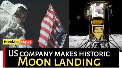 US Company Makes Historic Moon Landing Moon Landing Live Moon