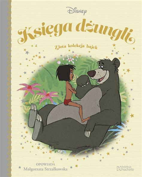 Disney Z Ota Kolekcja Bajek Ksi Ga D Ungli Tom Hachette Polska Sp