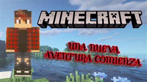 Minecraft Una Nueva Aventura Comienza YouTube