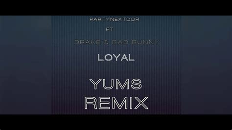 PARTYNEXTDOR LOYAL FT DRAKE BAD BUNNY YUMS REMIX YouTube