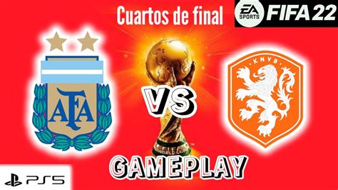 Fifa 22 Argentina Vs Holanda Cuartos De Final Qatar 2022 Gameplay Ps5 Youtube