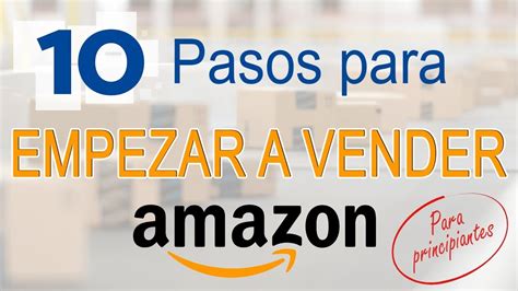 Pasos Para Empezar A Vender En Amazon Fba Para Principiantes Youtube