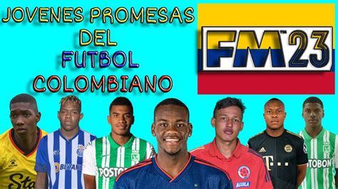 Las Jovenes Promesas Del Futbol Colombiano Segun Football Manager 2023