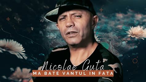 Nicolae Guta Ma Bate Vantul In Fata Videoclip Oficial 2023 YouTube