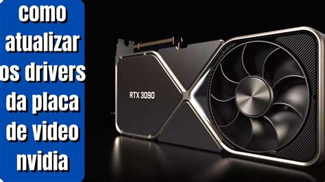 Como Atualizar Os Drivers Da Placa De Video Nvidia Youtube