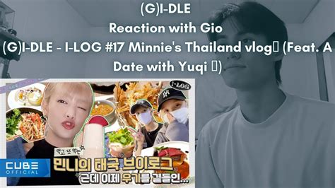 G I DLE Reaction With Gio G I DLE I LOG 17 Minnie S Thailand Vlog