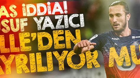 YUSUF YAZICI LILLE DEN AYRILIYOR MU Taka Gazete Trabzon Haber