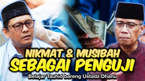 SEMUA YANG ADA DI DEKAT KITA ADALAH PENGUJI Belajar Tauhid Bareng Ust