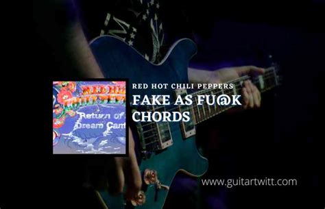 Fake As Fu K Chords By Red Hot Chili Peppers Guitartwitt