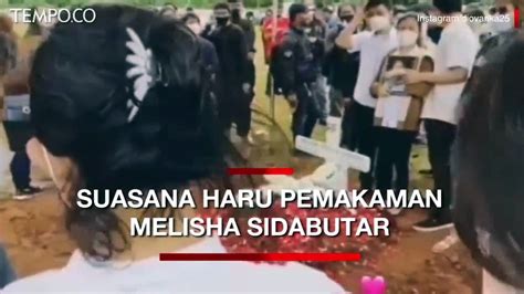 Suasana Haru Selimuti Pemakaman Melisha Sidabutar Video Dailymotion