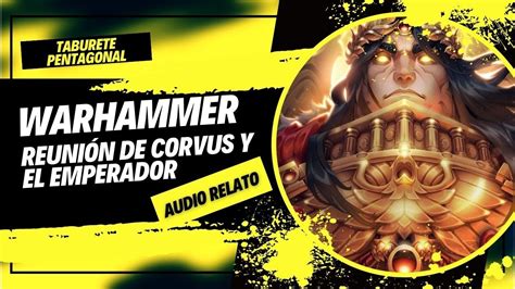 Reunión de Corvus Corax y El Emperador de la Humanidad Warhammer 40k