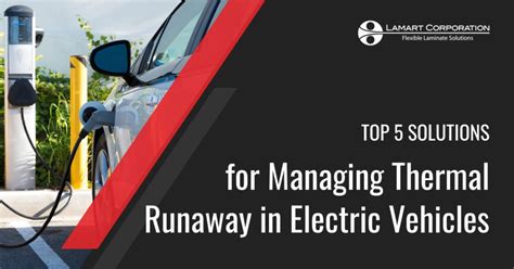 5 Solutions For Managing Thermal Runaway In Evs Lamart