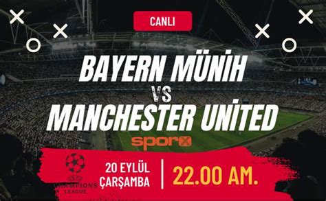 Bayern M Nih Manchester United Ma Canl Exxen Spor Izle Bayern