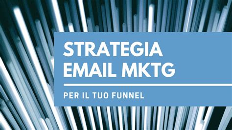 Come Creare Una Strategia Di Email Marketing Per Il Tuo Funnel Mp Quadro Agenzia