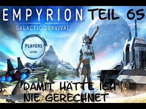 Empyrion Damit H Tte Ich Nie Gerechnet Let S Play In Deutsch