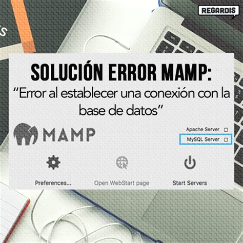 ¿cómo Solucionar Error De Conexión De Mamp Con Servidor Mysql Regardis