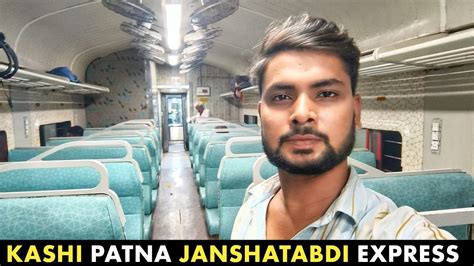 Kashi Patna Janshatabdi Express Full Train Journey YouTube