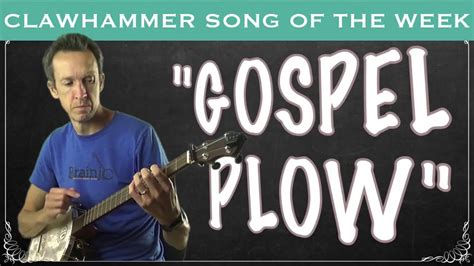 Clawhammer Banjo Song Tab Of The Week Gospel Plow YouTube