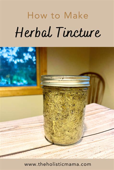 How To Make An Herbal Tincture The Holistic Mama