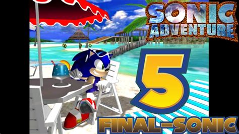 Sonic Adventure PC DREAMCAST MOD Parte 5 Sonic Final Deteniendo