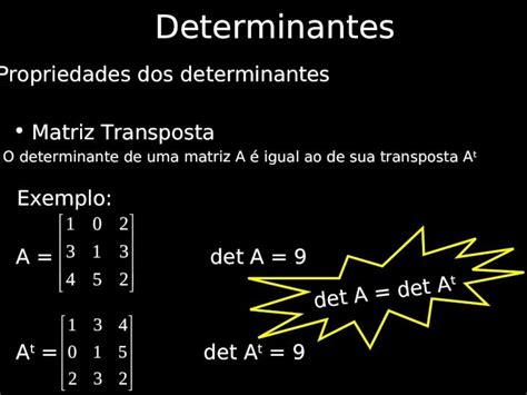 PPT Determinantes Propriedades Dos Determinantes Matriz Transposta O