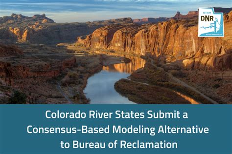 Colorado River States Submit A Consensus Based Modeling Alternative To