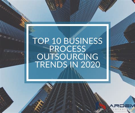 Top 10 Business Process Outsourcing Trends in 2020 - ARDEM Incorporated