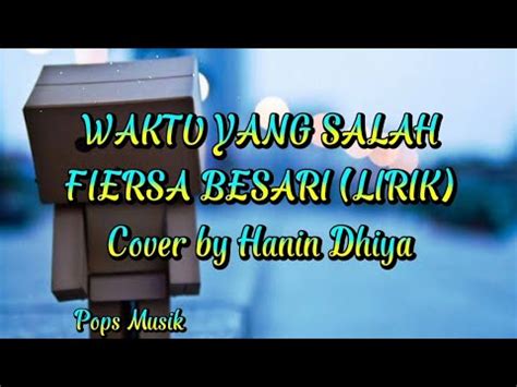 Fiersa Besari Waktu Yang Salah Lirik Cover By Hanin Dhiya YouTube