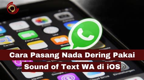 Cara Pasang Nada Dering Pakai Sound Of Text Wa Di Ios Simaktekno