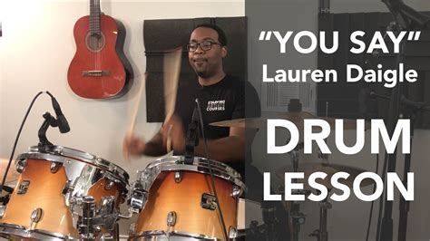 You Say By Lauren Daigle Drum Lesson Starving Artists Courses