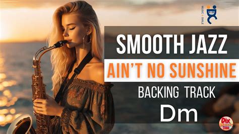 Soulful Smooth Jazz Backing Track Ain T No Sunshine In D Minor Chords