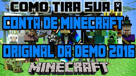 Como Tira A Sua Conta De Minecraft Original Da Demo Youtube