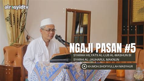 Ngaji Pasan Kh Moh Shofiyullah Masyhur Syarah Hilyati Allub Almashun