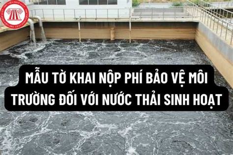 Nước thải sinh hoạt là gì Mẫu tờ khai nộp phí bảo vệ môi trường đối