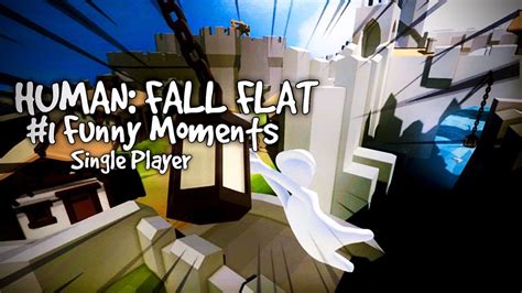 Human Fall Flat Funny Moments 1 YouTube