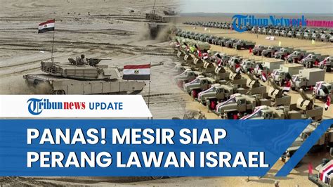 Konflik Di Rafah Memanas Mesir Angkat Senjata Siap Lawan Israel Seusai