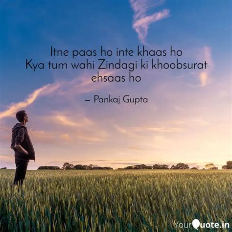 Itne Paas Ho Inte Khaas H Quotes Writings By Pankaj Gupta