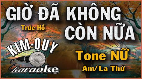 GIỜ ĐÃ KHÔNG CÒN NỮA KARAOKE Tone NỮ Am La Thứ Acordes Chordify