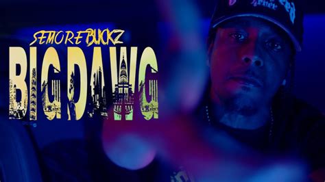 Semore Buckz Big Dawg Youtube Music