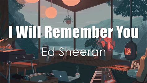 Ed Sheeran I Will Remember You Lyrics Youtube