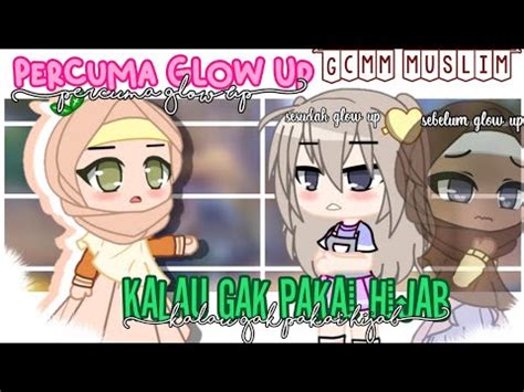 Percuma Glow Up Kalau Gak Pakai Hijab GCMM Muslim Gacha Club