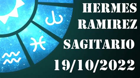 Sagitario Horóscopo de Hermes Ramirez de hoy 19 de Octubre 2022