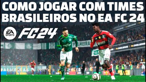 EA FC 24 COMO JOGAR FLAMENGO PALMEIRAS E OUTROS TIMES BRASILEIROS