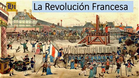 Resumen De La Revolución Francesa Y Sus Etapas Youtube