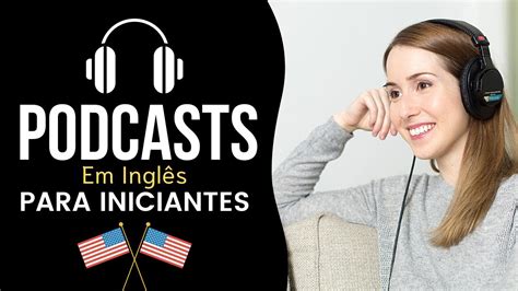 Melhores Podcasts Em Ingl S Para Iniciantes Aprender Ingl S Youtube