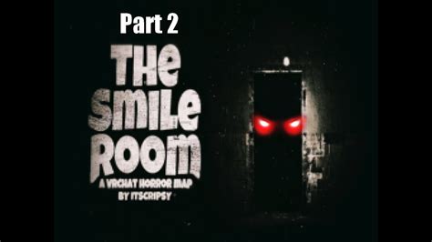 The Smile Room Part 2 Youtube