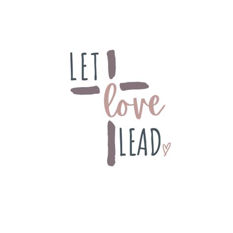 Let Love Lead Campaign