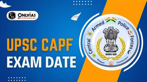 Upsc Capf Exam Date 2025 Notification And Application Dates