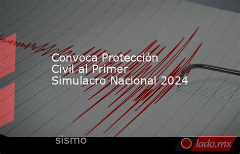 Convoca Protección Civil Al Primer Simulacro Nacional 2024 Lado Mx